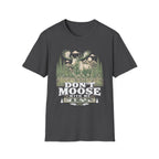 Don't Moose with Me T-Shirt