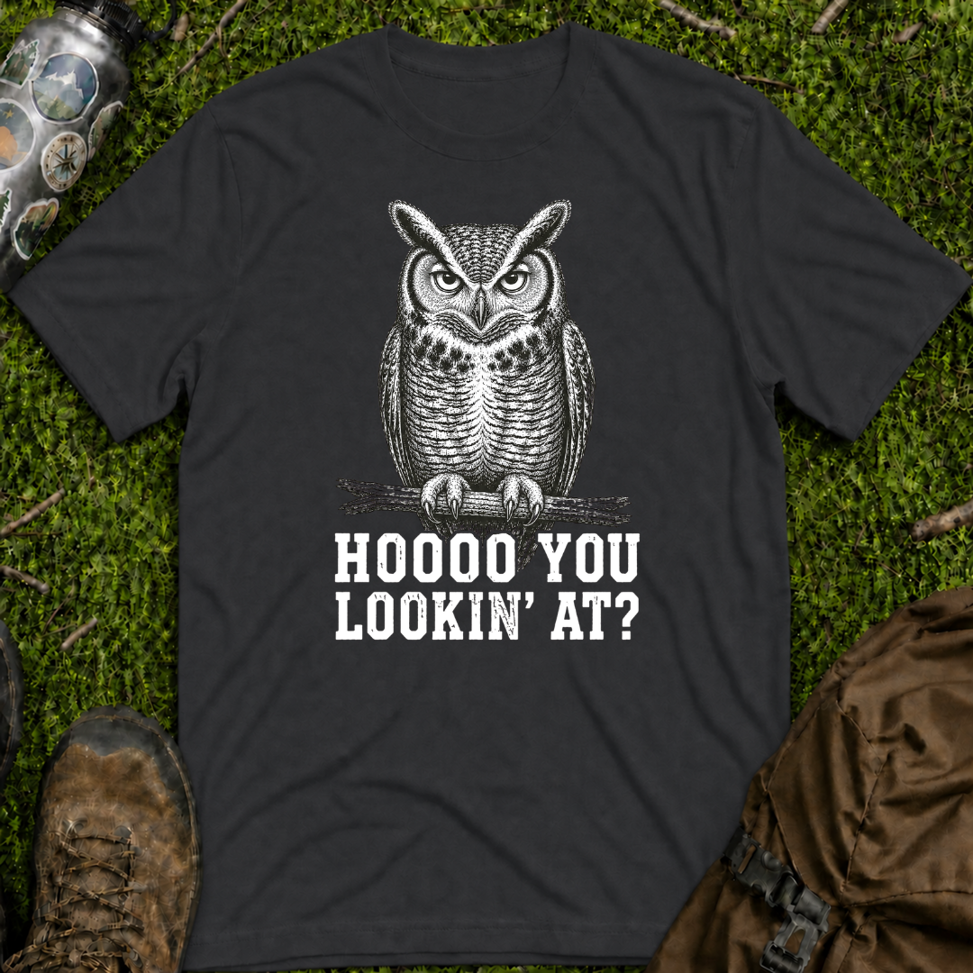 Hoooo You Lookin At T-Shirt
