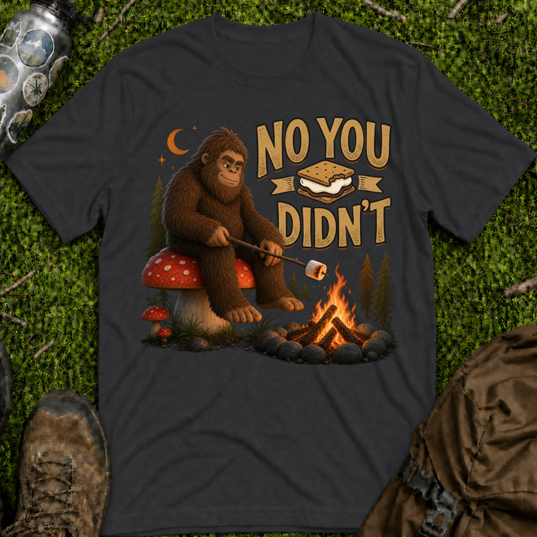 Sasquatch Didnt T-Shirt