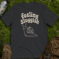 Feeling Sluggish 2 T-Shirt