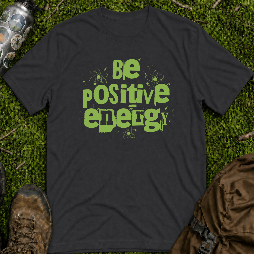 Be Positive Energy T-Shirt