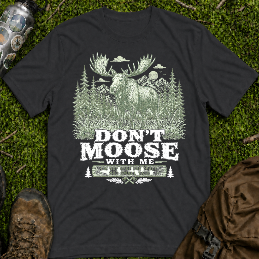 Don't Moose with Me T-Shirt