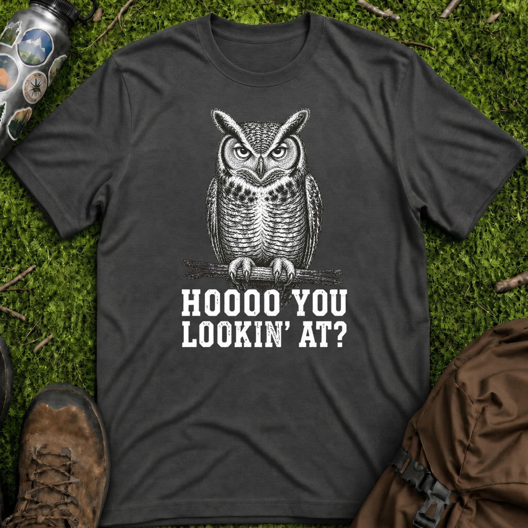 Hoooo You Lookin At T-Shirt