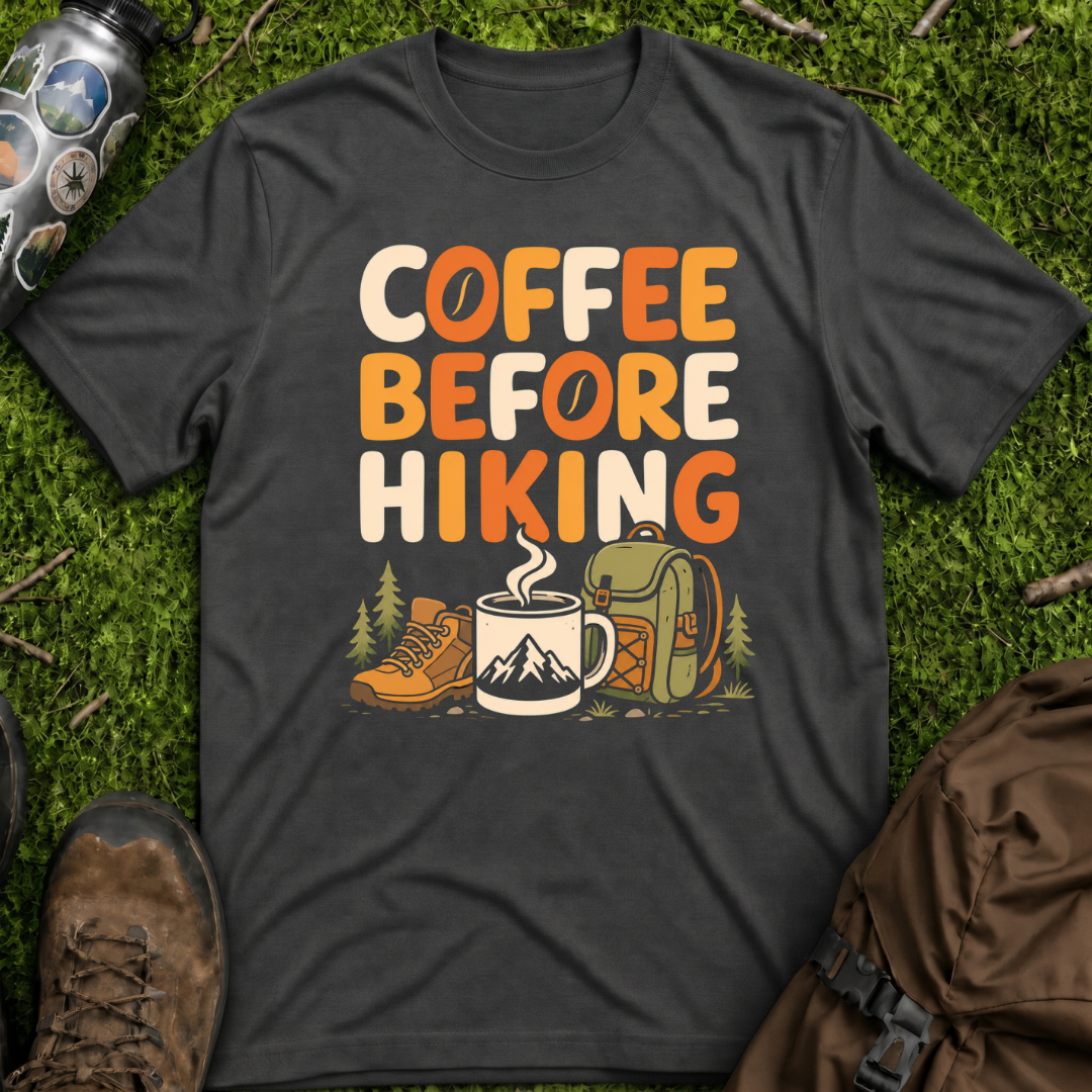 Coffee Before Hiking T-Shirt