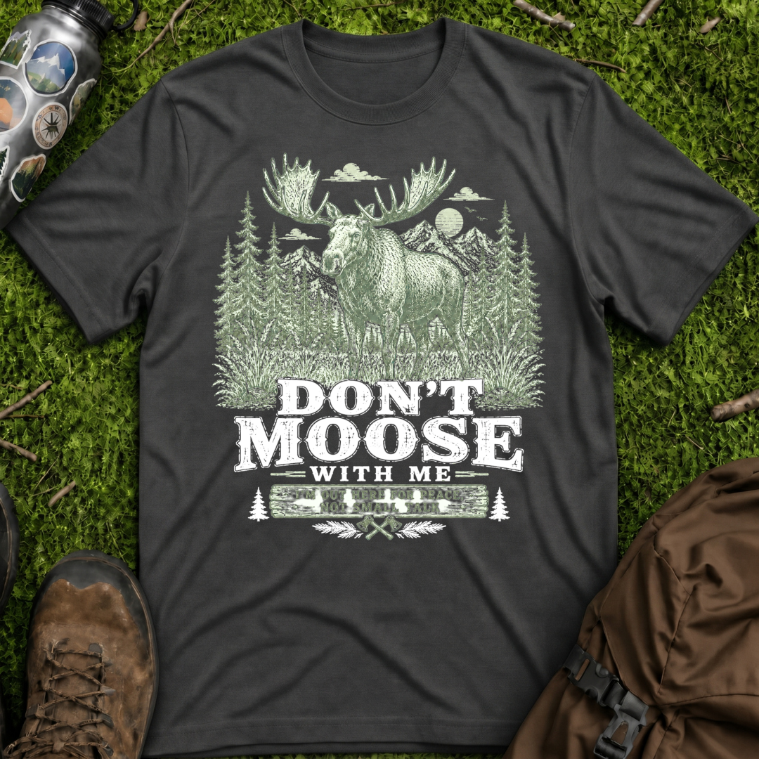 Don't Moose with Me T-Shirt