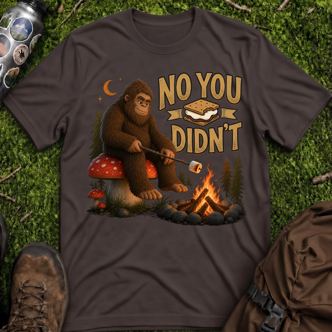 Sasquatch Didnt T-Shirt