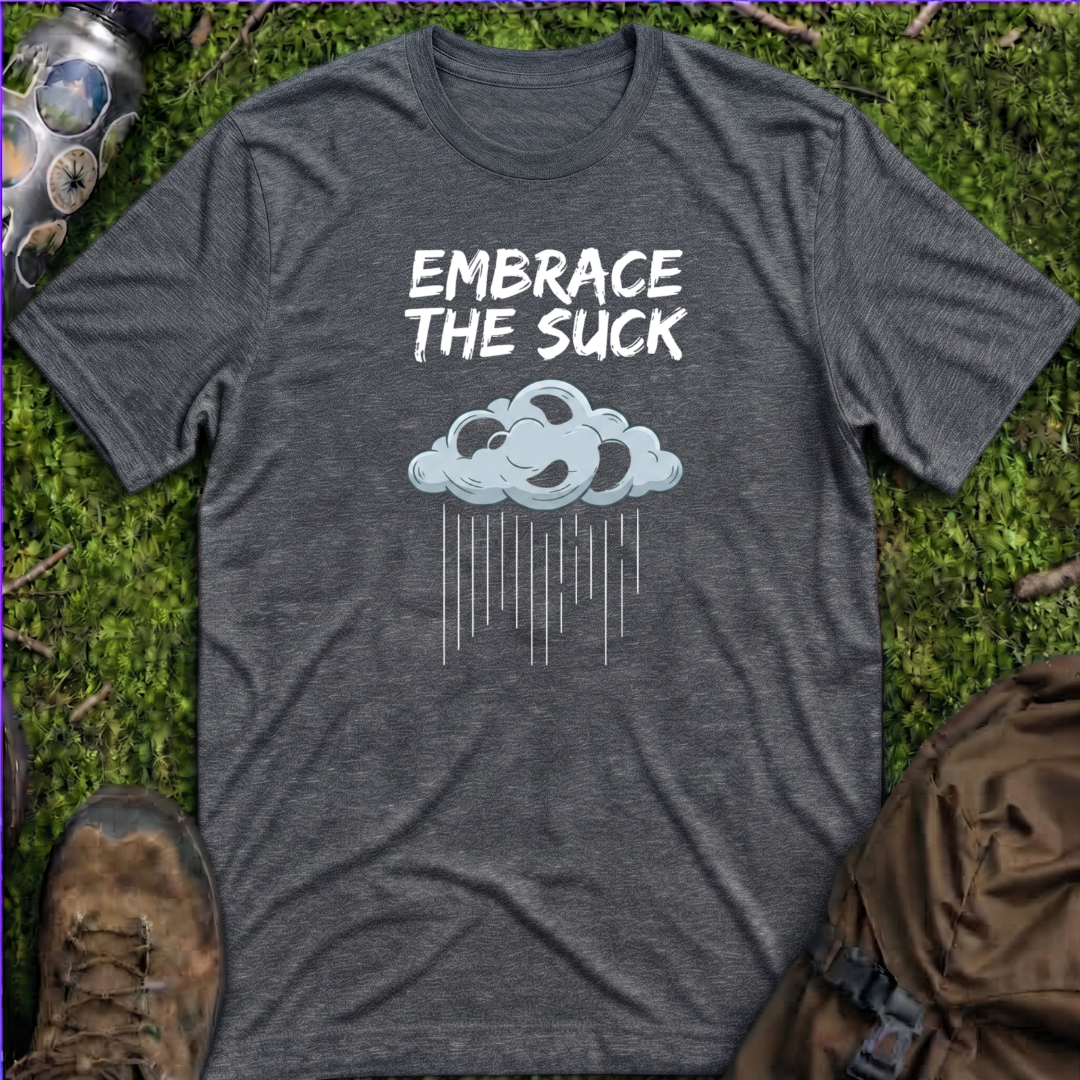 Embrace The Suck T-Shirt