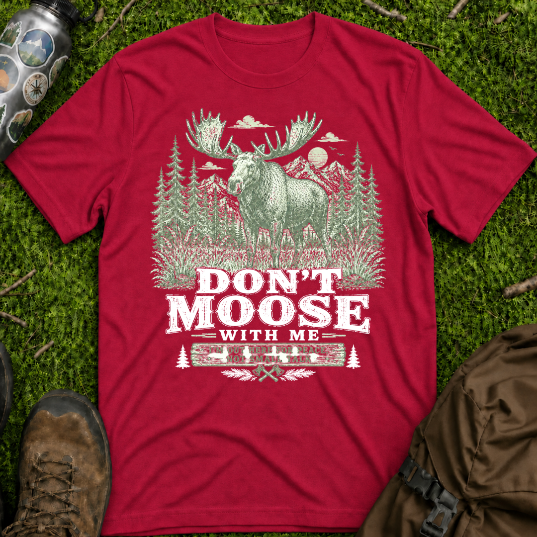 Don't Moose with Me T-Shirt
