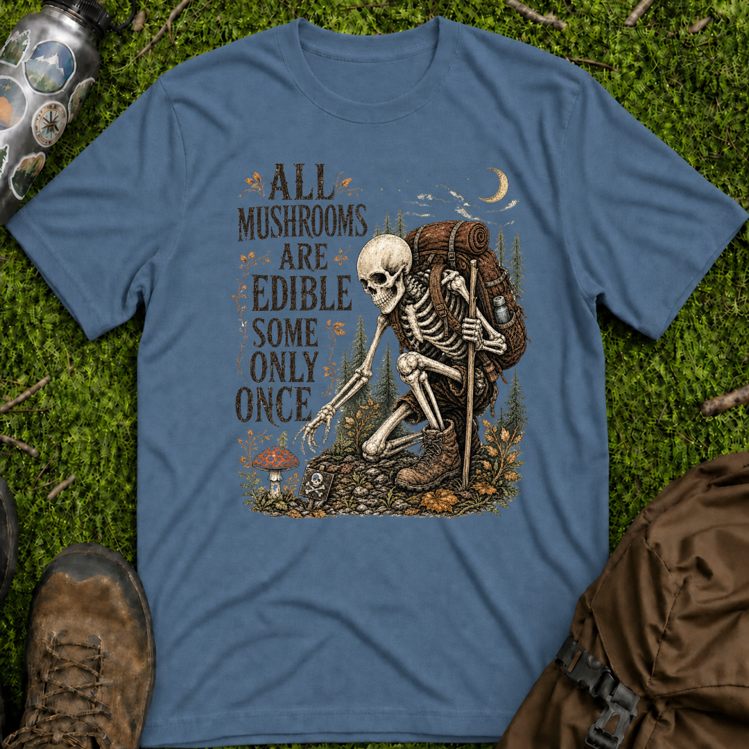 Mushrooms Edible Once T-Shirt