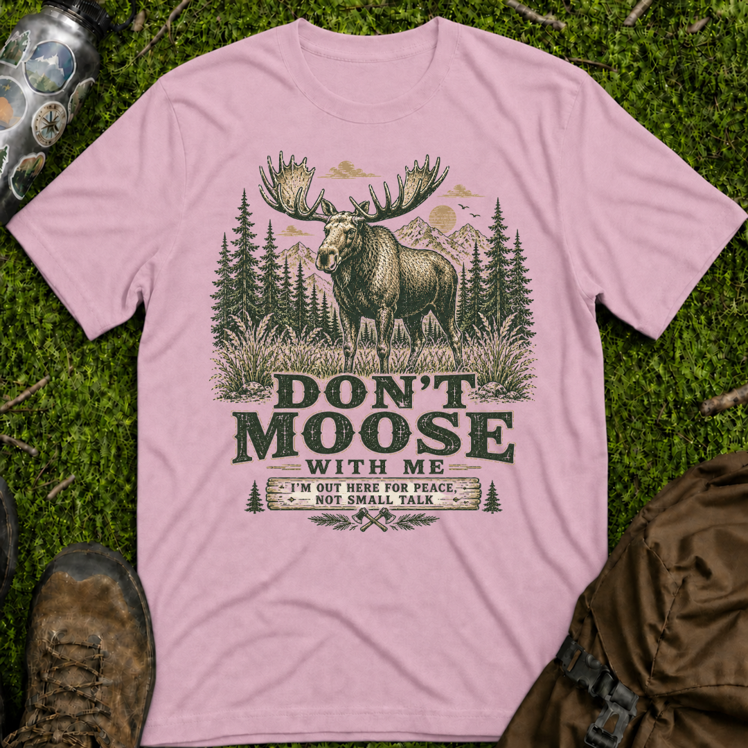 Don't Moose with Me T-Shirt