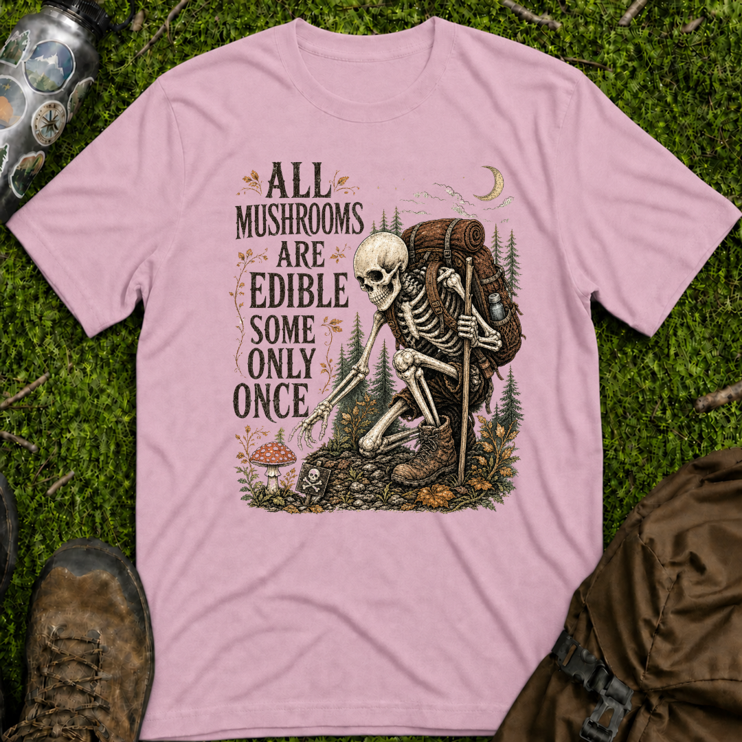 Mushrooms Edible Once T-Shirt