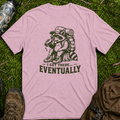 Get There Eventually T-Shirt