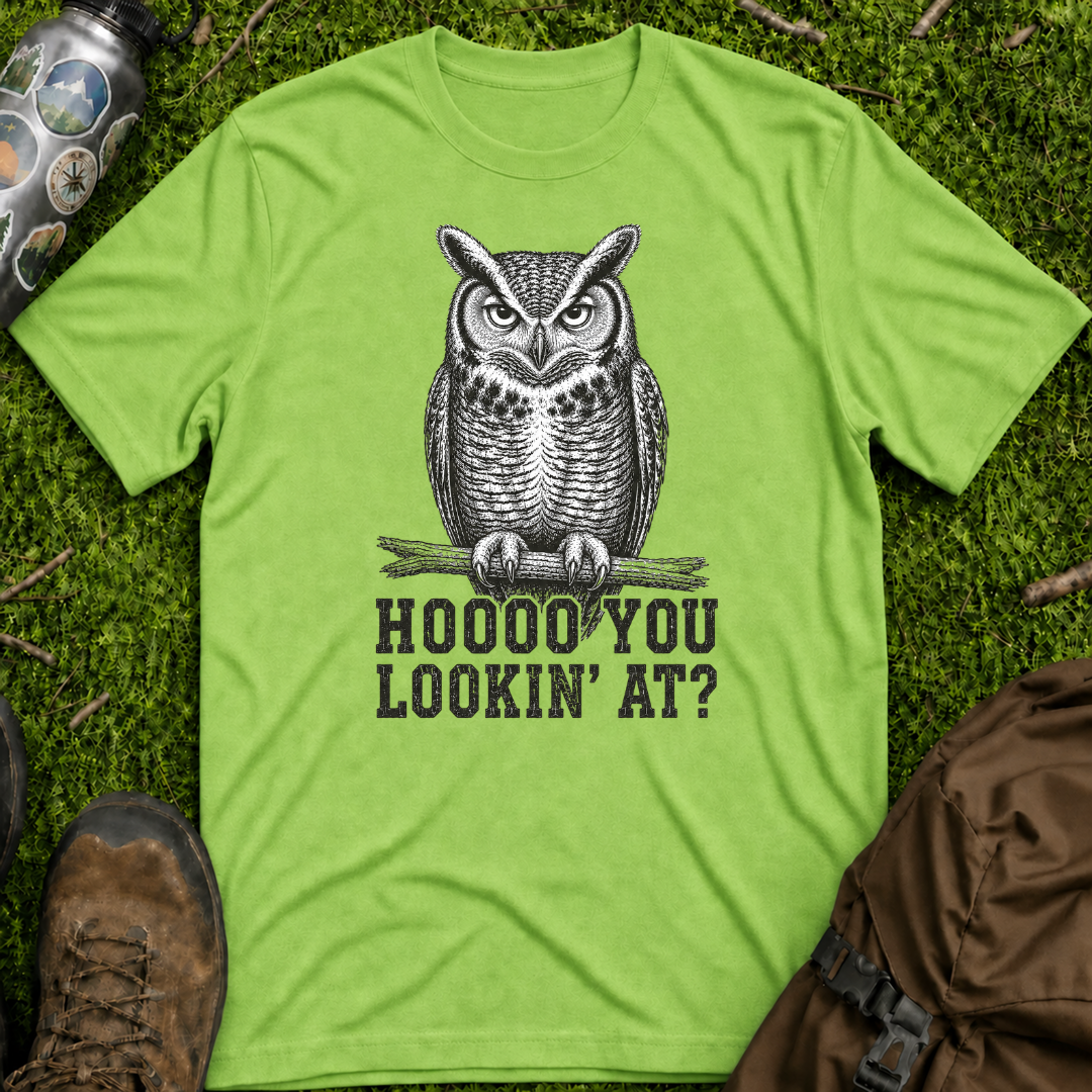 Hoooo You Lookin At T-Shirt