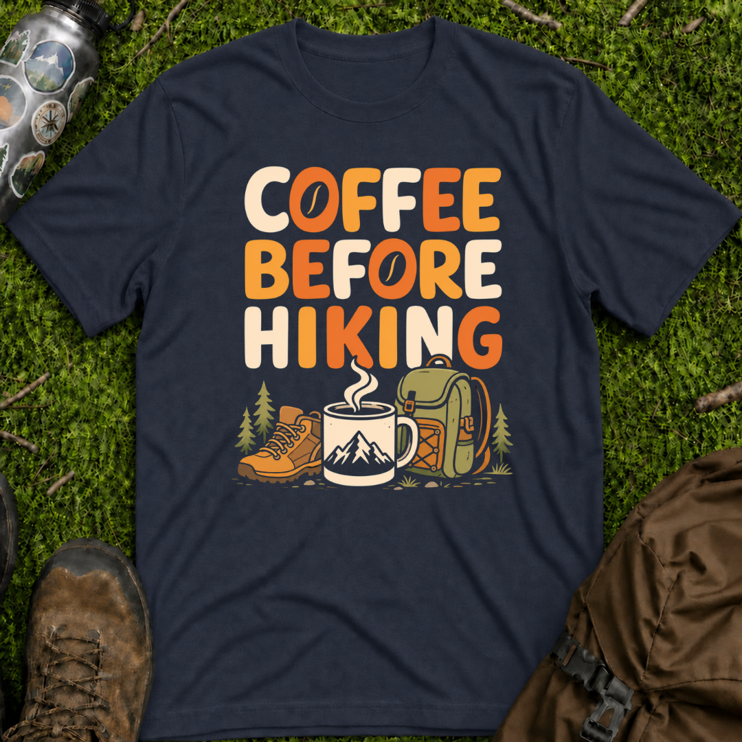 Coffee Before Hiking T-Shirt