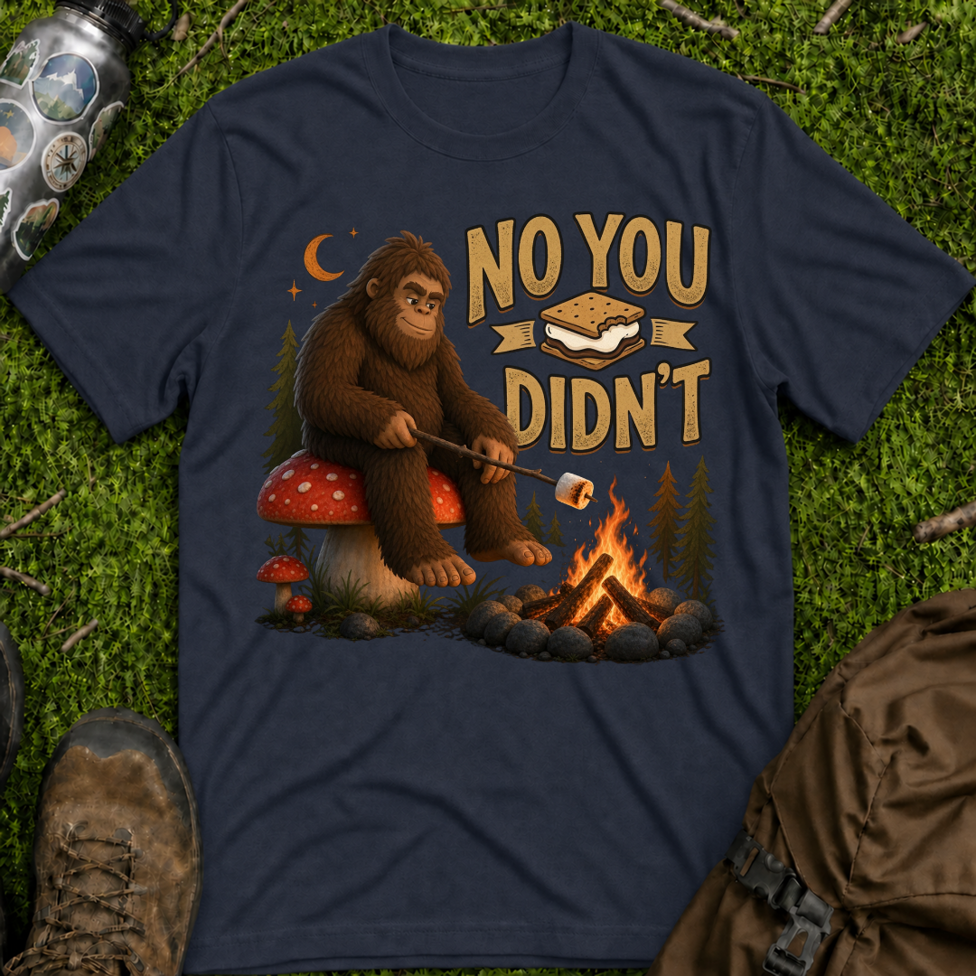 Sasquatch Didnt T-Shirt