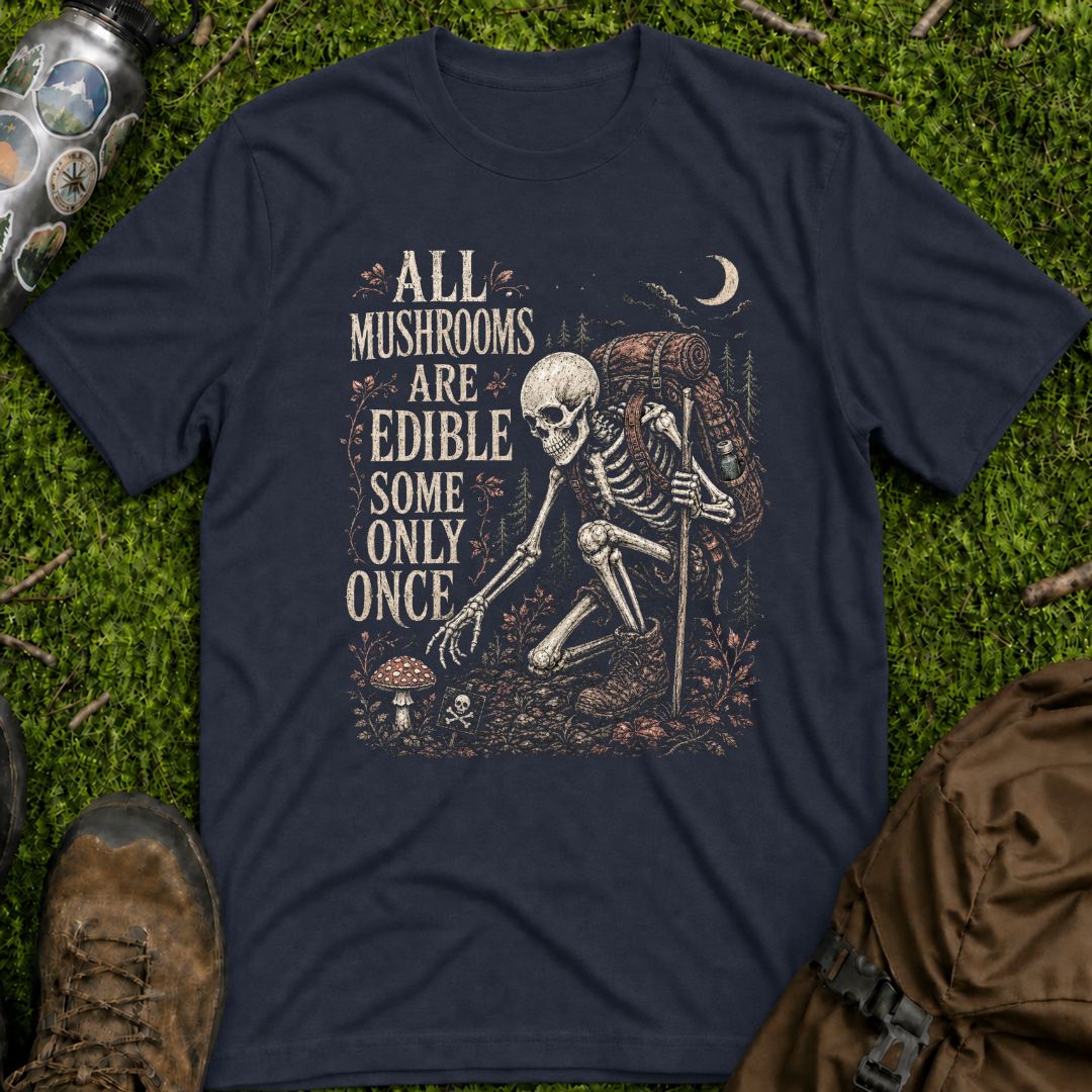 Mushrooms Edible Once T-Shirt
