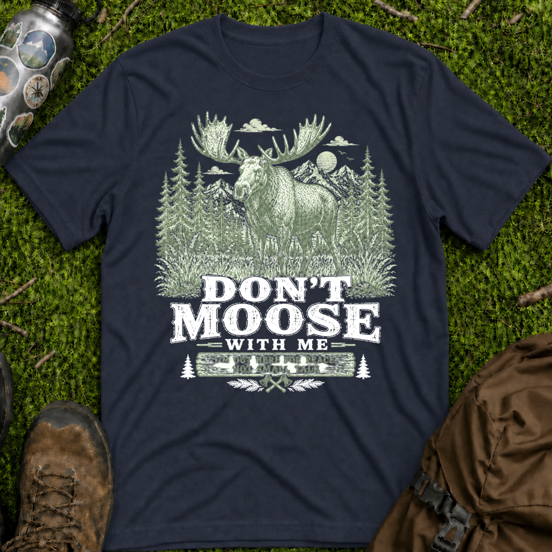 Don't Moose with Me T-Shirt