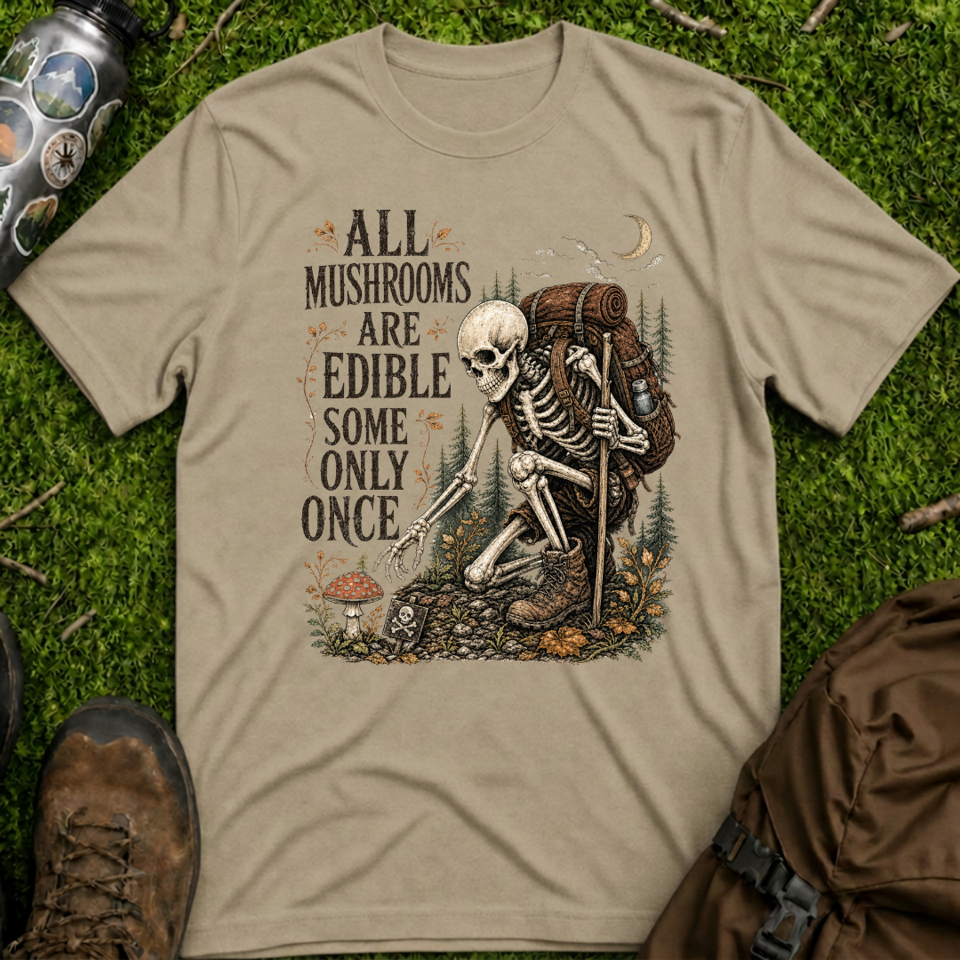 Mushrooms Edible Once T-Shirt