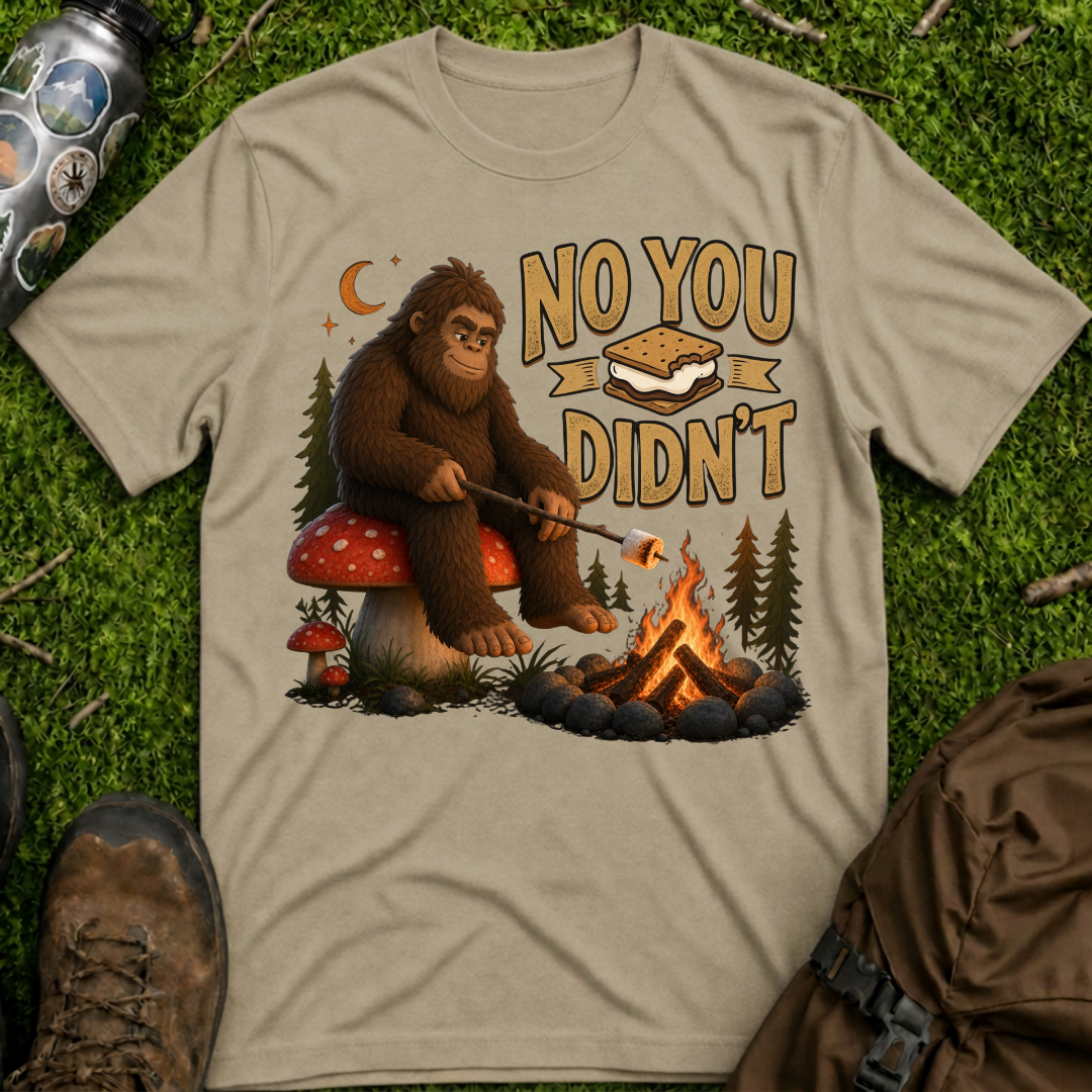 Sasquatch Didnt T-Shirt