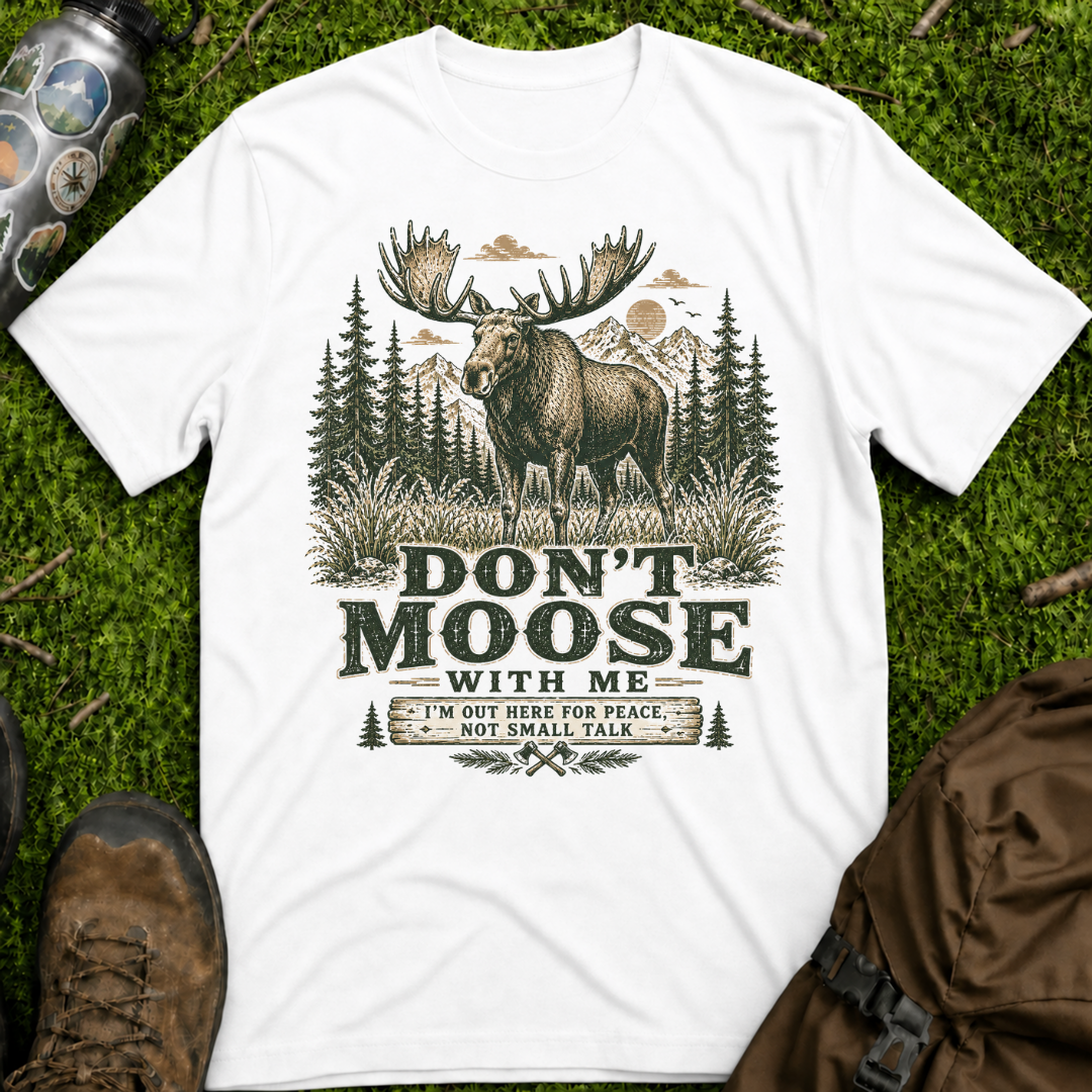 Don't Moose with Me T-Shirt