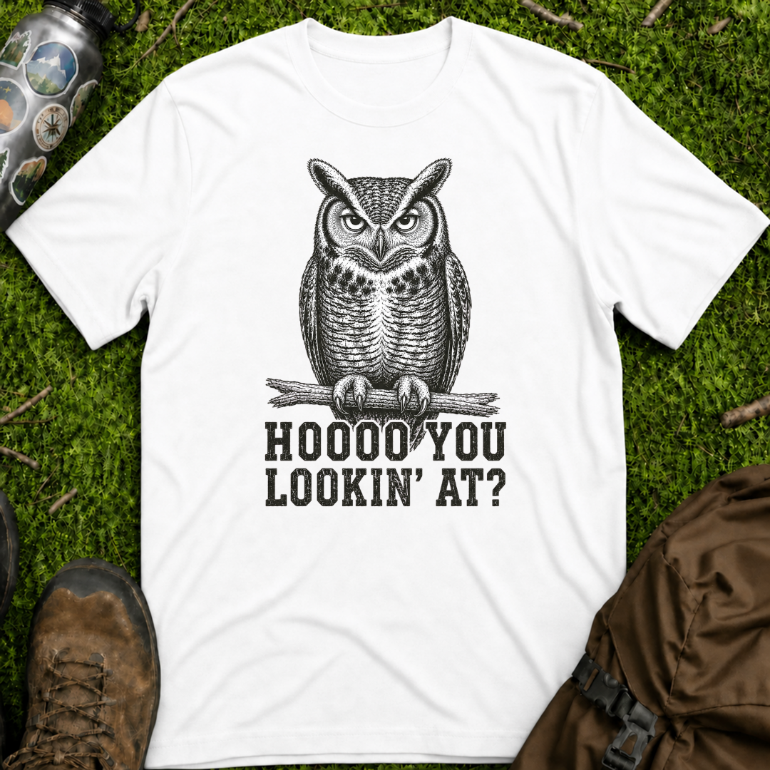 Hoooo You Lookin At T-Shirt